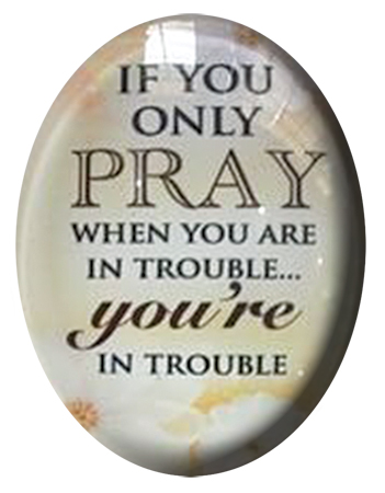 Glass Fridge Magnet/Pray if in Trouble   (33630)
